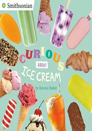 [READ DOWNLOAD] Curious About Ice Cream (Smithsonian)