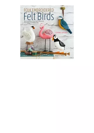 Download PDF Folk Embroidered Felt Birds 20 Modern Folk Art Designs to Make and Embellish free acces