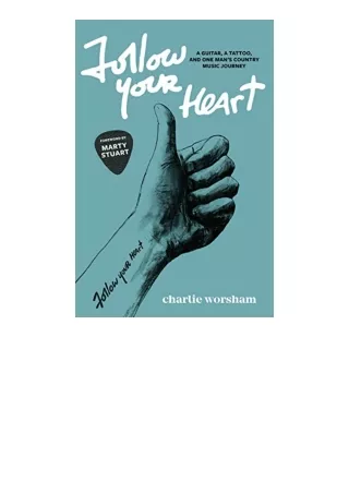 Download PDF Follow Your Heart A Guitar A Tattoo and One Mans Country Music Journey for android