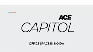 OFFICE SPACE IN NOIDA - ACE CAPITOL