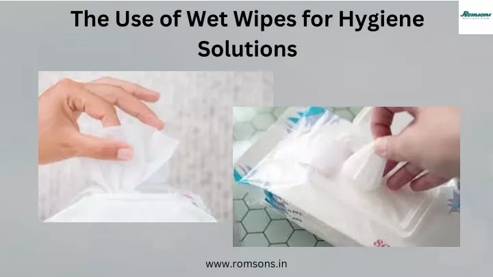 the use of wet wipes for hygiene solutions