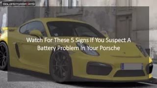 Watch For These 5 Signs If You Suspect A Battery Problem In Your Porsche