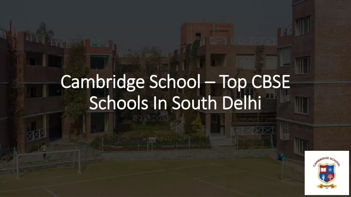 cambridge school top cbse schools i n south delhi