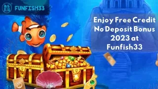 ENJOY FREE CREDIT NO DEPOSIT BONUS 2023 AT FUNFISH33