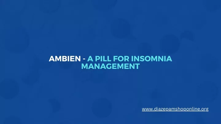 ambien a pill for insomnia management