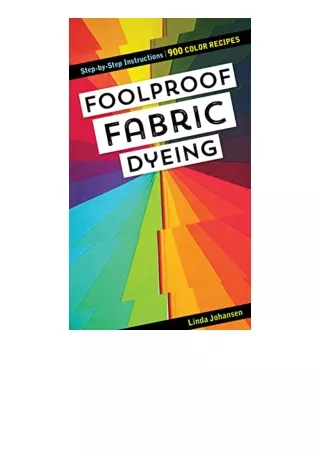 Ebook download Foolproof Fabric Dyeing 900 Color Recipes StepbyStep Instructions for ipad