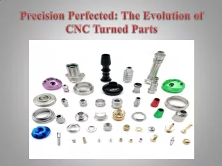 Precision Perfected The Evolution of CNC Turned Parts