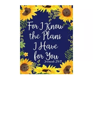 PDF read online For I Know the Plans I Have for You Sunflower Notebook BibleChristian Composition Book Journal 85 x 11 L