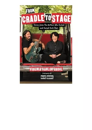 PDF read online From Cradle to Stage Stories from the Mothers Who Rocked and Raised Rock Stars free acces