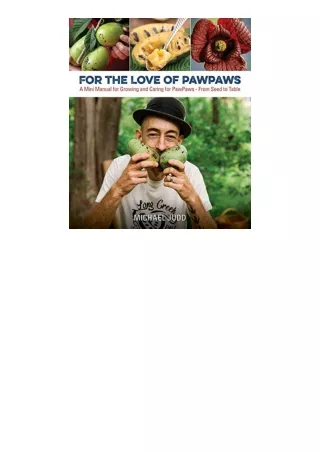 Kindle online PDF For the Love of Pawpaws A Mini Manual for Growing and Caring for PawpawsFrom Seed to Table full