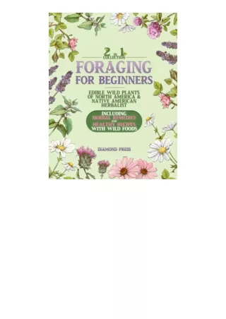 Download FORAGING FOR BEGINNERS 2 in 1 CollectionEdible Wild Plants of North America and Native American Herbalist Inclu