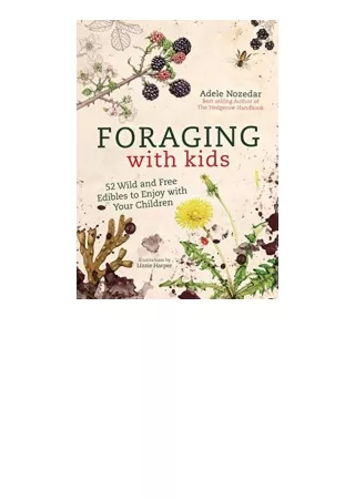 Kindle online PDF Foraging with Kids 52 Wild and Free Edibles to Enjoy With Your Children free acces