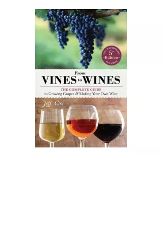 Download From Vines to Wines 5th Edition The Complete Guide to Growing Grapes and Making Your Own Wine for ipad