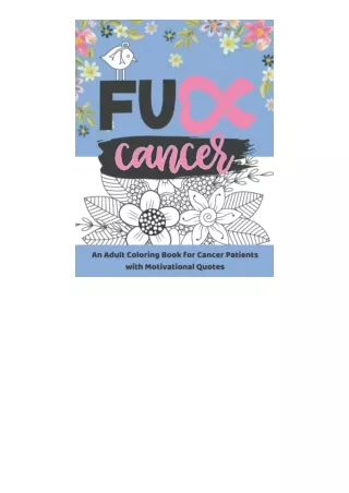 Download PDF Fuck Cancer An Adult Coloring Book for Cancer Patients with Motivational QuotesFighting Cancer Coloring Boo