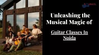 Unleashing The Musical Magic Of Guitar Classes In Noida
