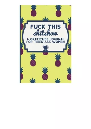 Kindle online PDF Fuck This Shit Show A Gratitude Journal for TiredAss Women for ipad