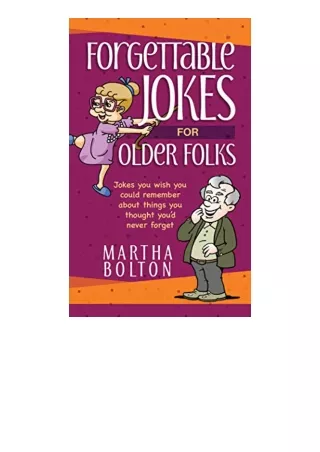 Download PDF Forgettable Jokes for Older Folks Jokes You Wish You Could Remember about Things You Thought Youd Never For