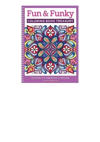 Download PDF Fun and Funky Coloring Book Treasury Designs to Energize and Inspire Design Originals 208 Pages with 96 Gro