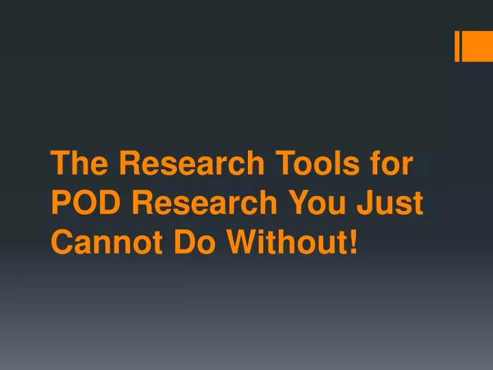 the research tools for pod research you just cannot do without