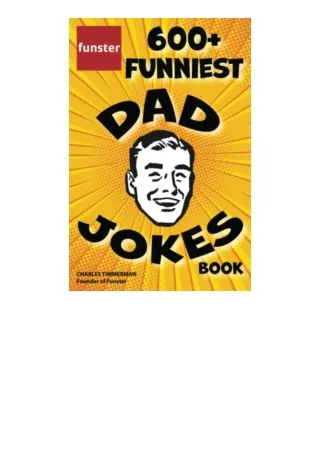 Download PDF Funster 600 Funniest Dad Jokes Book Overloaded with familyfriendly groans chuckles chortles guffaws and bel