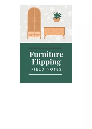 Ebook download Furniture Flipping Field Notes A Notebook to Track and Record All Your Best Furniture Flips Furniture Fli