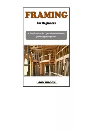 Download PDF FRAMING GUIDE A handson project guidebook on house framing for beginners free acces