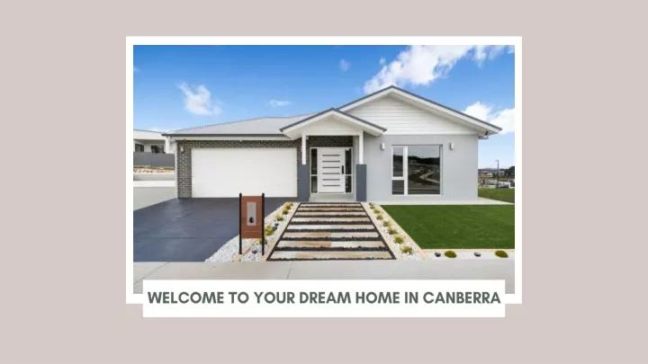 welcome to your dream home in canberra