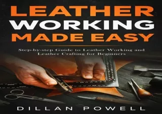 DOWNLOAD BOOK [PDF] Leather Working Made Easy: Step-by-step Guide to Leather Working and Leather Crafting for Beginners