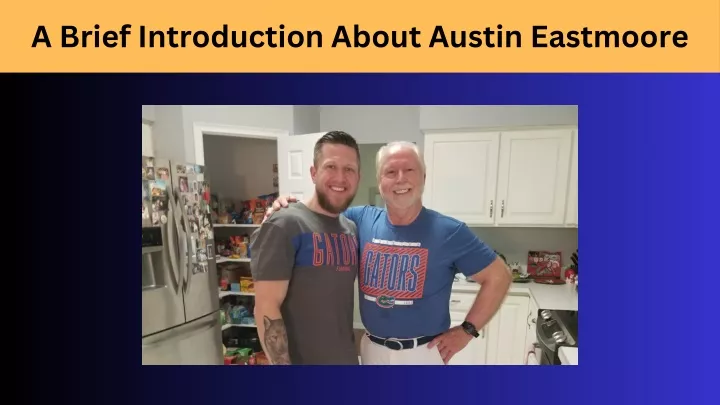 a brief introduction about austin eastmoore