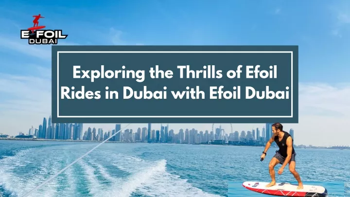 exploring the thrills of efoil rides in dubai