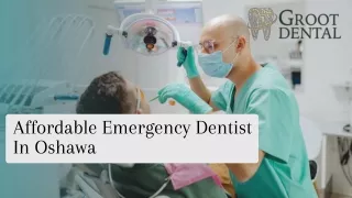 Groot Dental | Affordable Emergency Dentist Oshawa