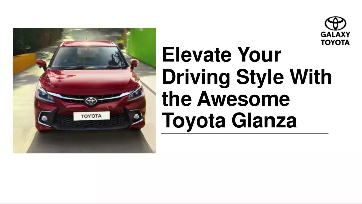 elevate your driving style with the awesome toyota glanza
