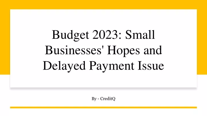 budget 2023 small businesses hopes and delayed payment issue