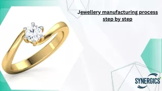 Unveiling the Artistry: Step-by-Step Guide to the Jewellery Manufacturing Proce