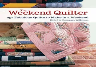 [EBOOK] DOWNLOAD The Weekend Quilter: 25  Fabulous Quilts to Make in a Weekend (Landauer) Step-by-Step Projects for Trad