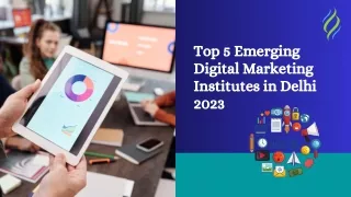 Top 5 Emerging Digital Marketing Institutes in Delhi 2023