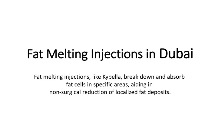 fat melting injections in dubai