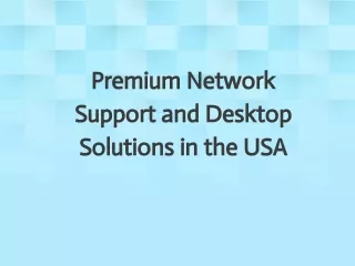 Premium Network Support and Desktop Solutions in the USA