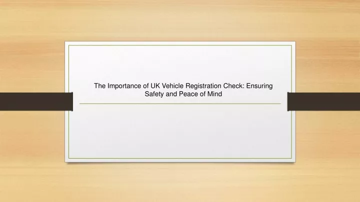 the importance of uk vehicle registration check ensuring safety and peace of mind