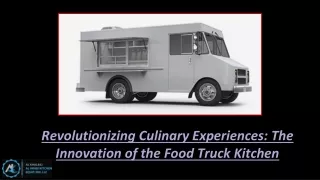 Innovating Culinary Experiences: The Food Truck Revolution