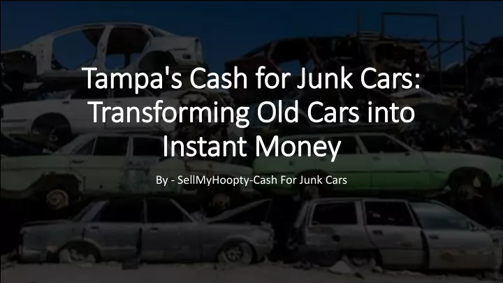 tampa s cash for junk cars transforming old cars into instant money