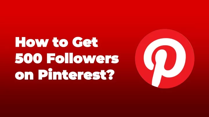 how to get 500 followers on pinterest