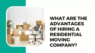 What are the Advantages of Hiring a Residential Moving Company