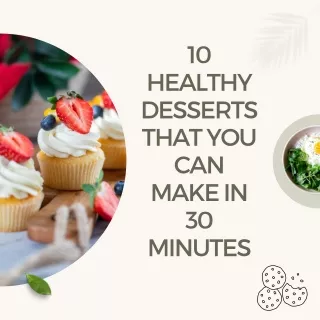 10 Healthy Desserts That You Can Make in 30 Minutes