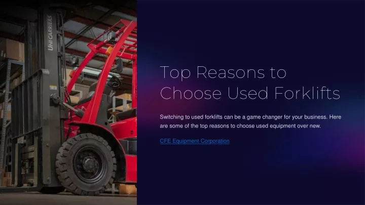 top reasons to choose used forklifts