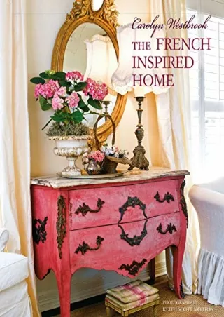 READ/DOWNLOAD Carolyn Westbrook The French-Inspired Home kindle