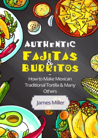 [PDF] READ Free Authentic Fajitas & Burritos: How to make Mexican Tradition