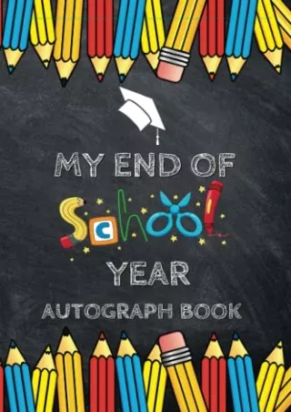 READ [PDF] My End of School Year Autograph Book: Keepsake Memory Book to Co