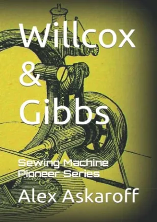 [PDF] DOWNLOAD EBOOK Willcox & Gibbs: Sewing Machine Pioneer Series full