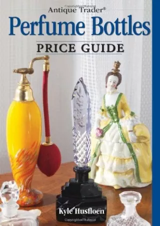 [PDF] DOWNLOAD EBOOK Antique Trader Perfume Bottles Price Guide android